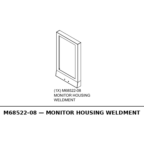 Monitor Housing Weldment - RC-M68522-08