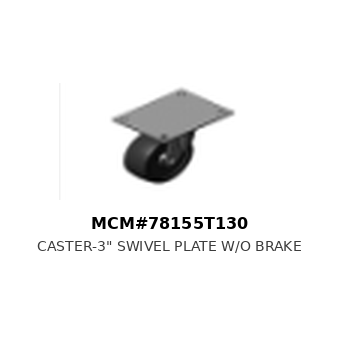 CASTER-3" Swivel Plate W/o Brake - MCM#78155T130